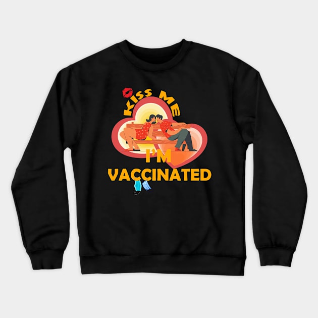 Kiss Me I'm Vaccinated Funny Design Crewneck Sweatshirt by Green Gecko Creative